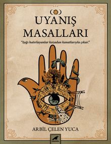 Uyanış Masalları  Işığı Hatırlayanalar Kozadan Kanatlarıyla Çıkar - Arbil Çelen Yuca PDF İndir
