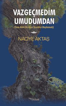 Vazgeçmedim Umudumdan - Naciye Aktaş PDF İndir