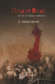 Elma ve Bıçak  Bir 12 Eylül Romanı - Ş. Adnan Şenel PDF İndir