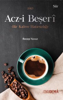 Acz-i Beşeri  Bir Kahve Hatırsızlığı - Recep Yavuz PDF İndir