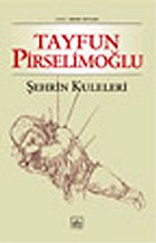 Şehrin Kuleleri - Tayfun Pirselimoğlu