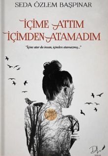 İçime Attım İçimden Atamadım - Seda Özlem Başpınar PDF İndir