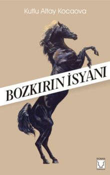 Bozkırın İsyanı - Kutlu Altay Kocaova