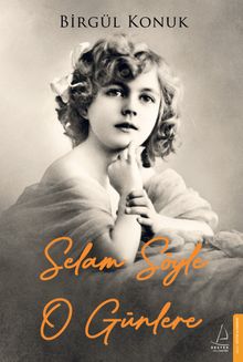 Selam Söyle O Günlere PDF İndir