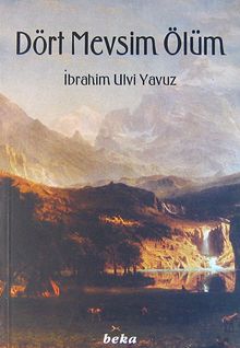 Dört Mevsim Ölüm - İbrahim Ulvi Yavuz PDF İndir