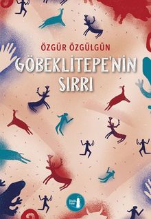 Göbeklitepe'nin Sırrı - Özgür Özgülgün PDF İndir