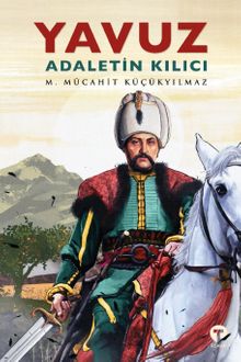 Yavuz: Adaletin Kılıcı - M. Mücahit Küçükyılmaz PDF İndir