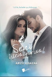 Seni İstemiyorum! - Arzu Khayal PDF İndir