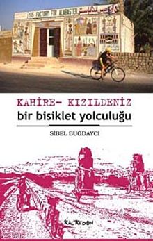 Kahire-Kızıldeniz Bir Bisiklet Yolculuğu - Sibel Buğdaycı PDF İndir