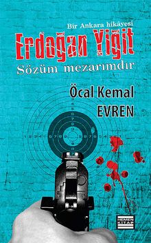 Erdoğan Yiğit - Sözüm Mezarımdır - Öcal Kemal Evren PDF İndir