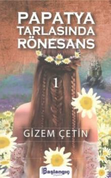 Papatya Tarlasında Rönesans 1 - Gizem Çetin PDF İndir