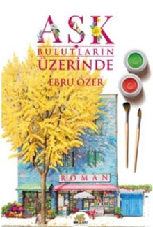 Aşk Bulutların Üzerinde - Ebru Özer PDF İndir