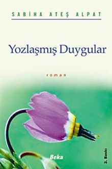 Yozlaşmış Duygular - Sabiha Ateş Alpat PDF İndir