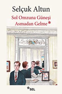 Sol Omzuna Güneşi Asmadan Gelme - Selçuk Altun PDF İndir