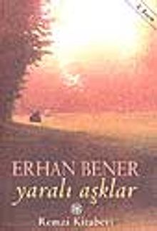 Yaralı Aşklar - Erhan Bener