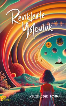 Renklerle Yolculuk - Yeliz Özge Toyman PDF İndir