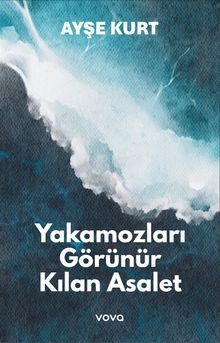 Yakamozları Görünür Kılan Esaret - Ayşe Kurt PDF İndir