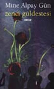 Zenci Güldestesi - Mine Alpay Gün PDF İndir