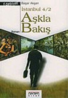 Aşkla Bakış İstanbul Dörtlemesi 2 - Başar Akşan