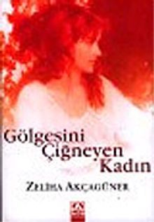 Gölgesini Çiğneyen Kadın - Zeliha Akçagüner PDF İndir