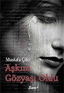 Aşkım Gözyaşı Oldu - Mustafa Çifci PDF İndir