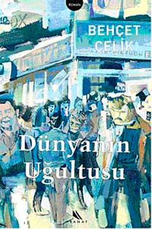 Dünyanın Uğultusu - Behçet Çelik