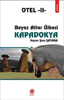 Otel-II- Beyaz Atlar Ülkesi Kapadokya - Nazan Şara Şatana