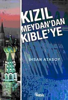 Kızıl Meydan'dan Kıble'ye - İhsan Atasoy PDF İndir