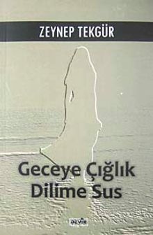 Geceye Çığlık Dilime Sus - Zeynep Tekgür PDF İndir