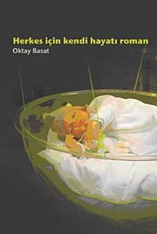 Herkes İçin Kendi Hayatı Roman - Oktay Basat PDF İndir