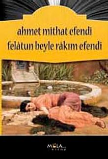 Felatun Beyle Rakım Efendi - Ahmet Mithat Efendi
