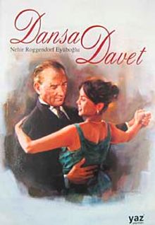 Dansa Davet  Gazi'nin Hüzünlü Aşığı - Nehir Roggendorf Eyüboğlu