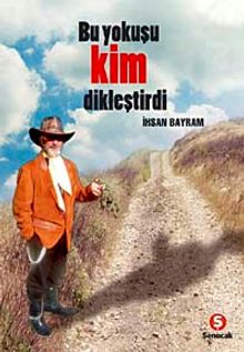 Bu Yokuşu Kim Dikleştirdi - İhsan Bayram
