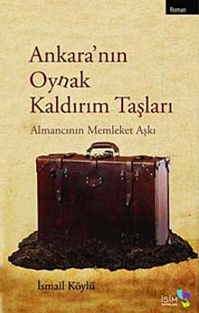 Ankara'nın Oynak Kaldırım Taşları  Almancının Memleket Aşkı - İsmail Köylü PDF İndir