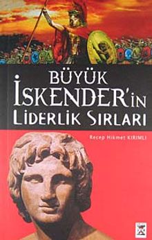 Büyük İskender'in Liderlik Sırları - Recep Hikmet Kırımlı PDF İndir
