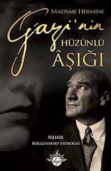 Madame Hermine Gazi'nin Hüzünlü Aşığı - Nehir Roggendorf Eyüboğlu