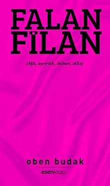 Falan Filan  Aşk, Ayrılık, İhanet, Seks - Oben Budak PDF İndir