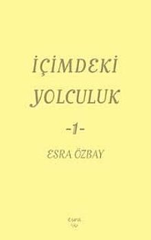 İçimdeki Yolculuk -1 - Esra Özbay PDF İndir
