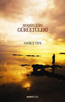 Sessizliğin Gürültüleri - Hatice Tepe PDF İndir