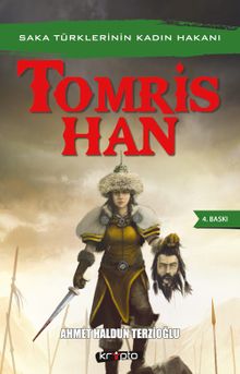 Tomris Han  Saka Türklerinin Kadın Hakanı - Ahmet Haldun Terzioğlu PDF İndir