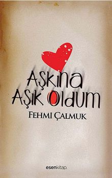 Aşkına Aşık Oldum - Fehmi Çalmuk PDF İndir