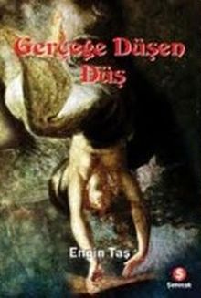 Gerçeğe Düşen Düş - Engin Taş