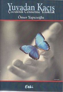 Yuvadan Kaçış  Çocukluk Cennetine Yolculuk - Ömer Yapıcıoğlu PDF İndir