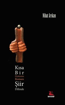 Kısa Bir Öykünün Romanı Şiir Dilinde - Nihat Arıkan PDF İndir
