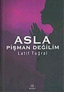 Asla Pişman Değilim - Latif Tuğral PDF İndir