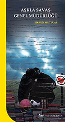 Aşkla Savaş Genel Müdürlüğü - Prof. Dr. Harun Mutluay PDF İndir