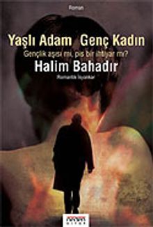 Yaşlı Adam Genç Kadın/Gençlik Aşısı mı, Pis Bir İhtiyar mı? - Halim Bahadır