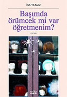 Başımda Örümcek mi Var Öğretmenim? - İsa Yılmaz PDF İndir
