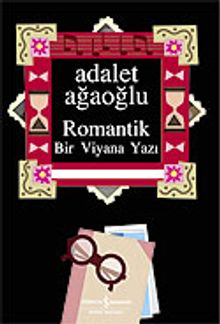 Romantik / Bir Viyana Yazı - Adalet Ağaoğlu