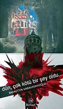 Dün, Çok Kötü Bir Şey Oldu.. - Bahaettin Kabahasanoğlu